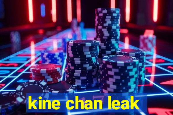 kine chan leak