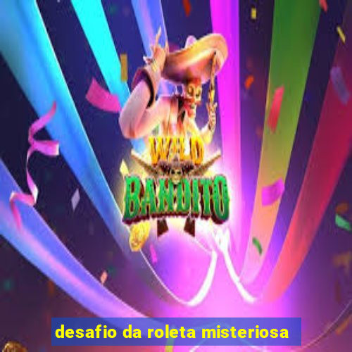 desafio da roleta misteriosa