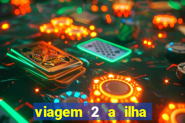 viagem 2 a ilha misteriosa filme completo