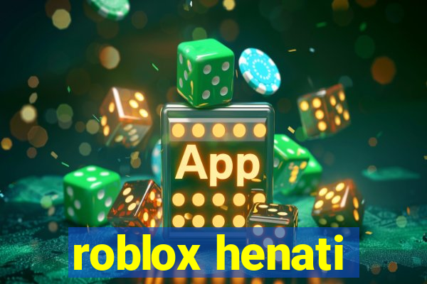 roblox henati