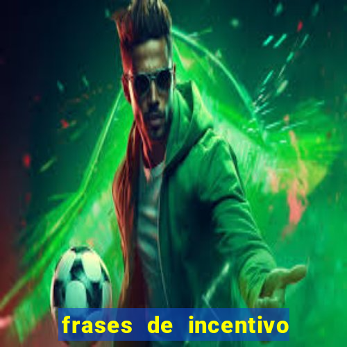 frases de incentivo para jogadores de futebol