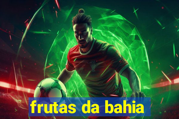 frutas da bahia