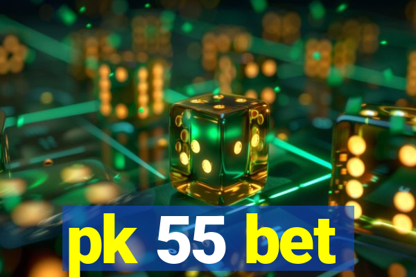pk 55 bet