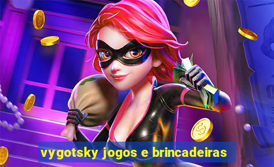 vygotsky jogos e brincadeiras