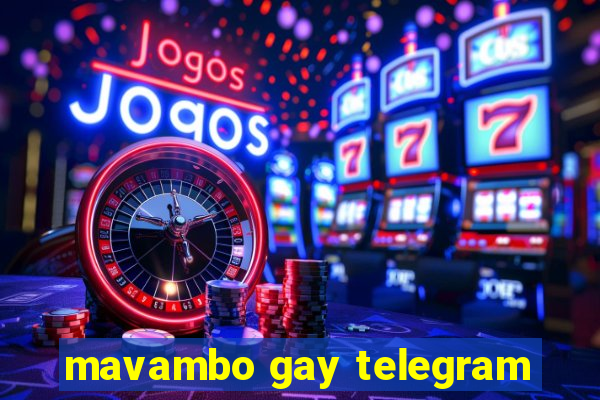 mavambo gay telegram