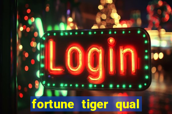 fortune tiger qual a melhor plataforma