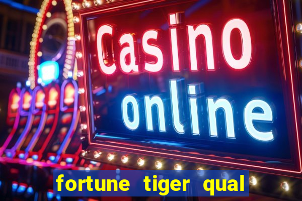 fortune tiger qual a melhor plataforma