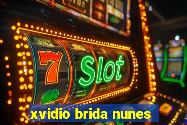 xvidio brida nunes