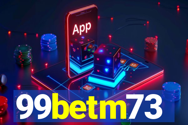 99betm73