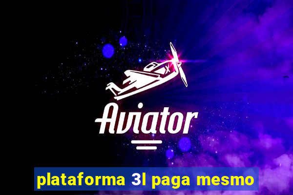 plataforma 3l paga mesmo
