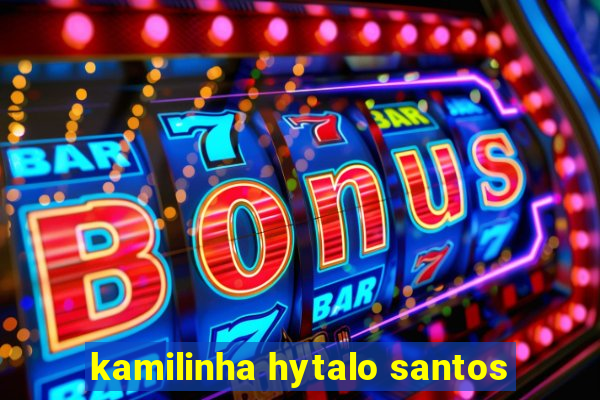 kamilinha hytalo santos