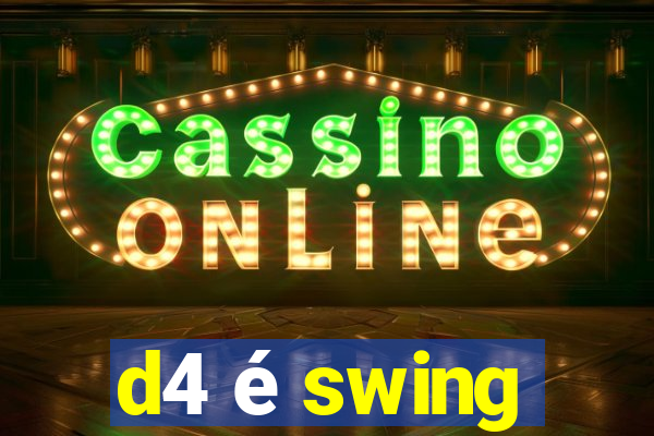 d4 é swing