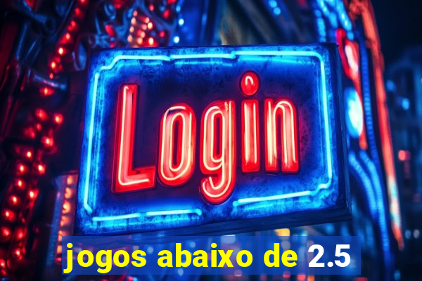 jogos abaixo de 2.5