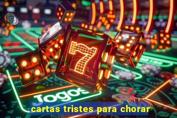 cartas tristes para chorar